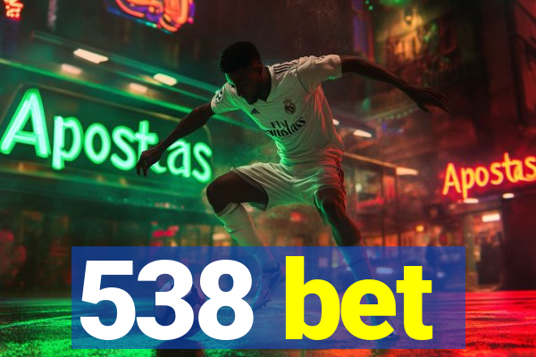 538 bet